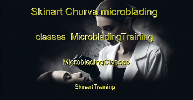 Skinart Churva microblading classes | #MicrobladingTraining #MicrobladingClasses #SkinartTraining-Russia