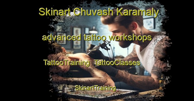 Skinart Chuvash Karamaly advanced tattoo workshops | TattooTraining | TattooClasses | SkinartTraining-Russia