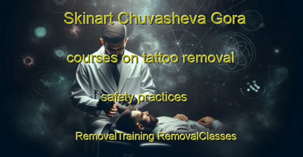 Skinart Chuvasheva Gora courses on tattoo removal safety practices | #RemovalTraining #RemovalClasses #SkinartTraining-Russia