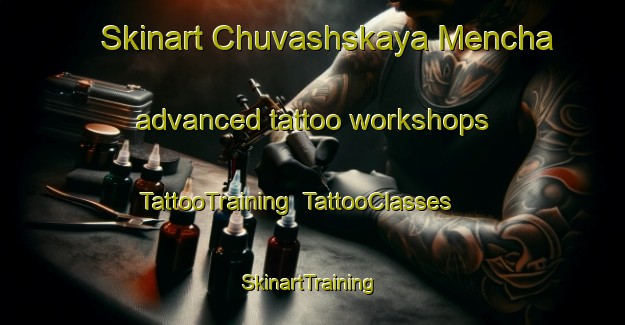 Skinart Chuvashskaya Mencha advanced tattoo workshops | TattooTraining | TattooClasses | SkinartTraining-Russia