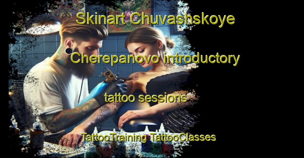 Skinart Chuvashskoye Cherepanovo introductory tattoo sessions | #TattooTraining #TattooClasses #SkinartTraining-Russia