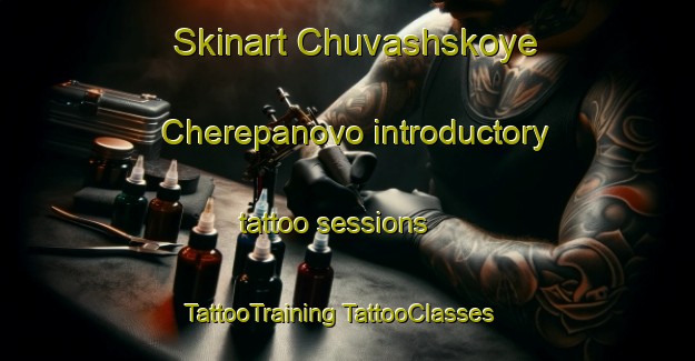 Skinart Chuvashskoye Cherepanovo introductory tattoo sessions | #TattooTraining #TattooClasses #SkinartTraining-Russia