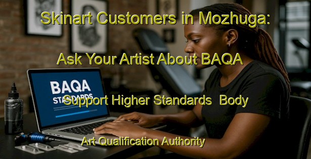 Skinart Customers in Mozhuga: Ask Your Artist About BAQA - Support Higher Standards | Body Art Qualification Authority | BAQA-Russia