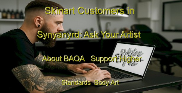 Skinart Customers in Synyanyrd: Ask Your Artist About BAQA - Support Higher Standards | Body Art Qualification Authority | BAQA-Russia