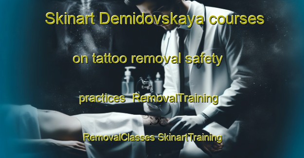 Skinart Demidovskaya courses on tattoo removal safety practices | #RemovalTraining #RemovalClasses #SkinartTraining-Russia