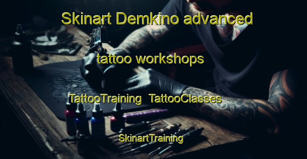 Skinart Demkino advanced tattoo workshops | TattooTraining | TattooClasses | SkinartTraining-Russia