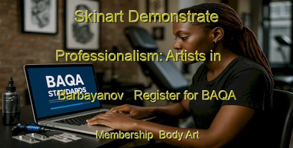 Skinart Demonstrate Professionalism: Artists in Barbayanov - Register for BAQA Membership | Body Art Qualification Authority | BAQA-Russia