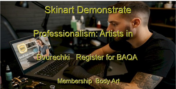 Skinart Demonstrate Professionalism: Artists in Dvurechki - Register for BAQA Membership | Body Art Qualification Authority | BAQA-Russia