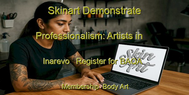 Skinart Demonstrate Professionalism: Artists in Inarevo - Register for BAQA Membership | Body Art Qualification Authority | BAQA-Russia