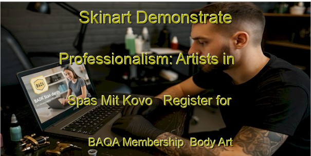 Skinart Demonstrate Professionalism: Artists in Spas Mit Kovo - Register for BAQA Membership | Body Art Qualification Authority | BAQA-Russia