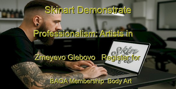 Skinart Demonstrate Professionalism: Artists in Zmeyevo Glebovo - Register for BAQA Membership | Body Art Qualification Authority | BAQA-Russia