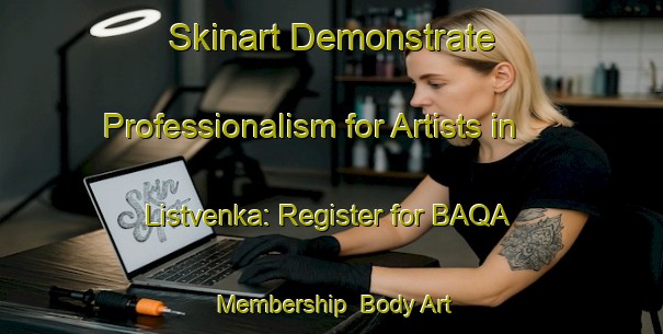 Skinart Demonstrate Professionalism for Artists in Listvenka: Register for BAQA Membership | Body Art Qualification Authority | BAQA-Russia