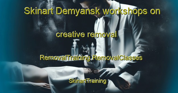 Skinart Demyansk workshops on creative removal | #RemovalTraining #RemovalClasses #SkinartTraining-Russia