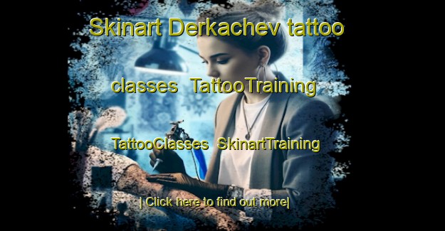 Skinart Derkachev tattoo classes | TattooTraining | TattooClasses | SkinartTraining-Russia