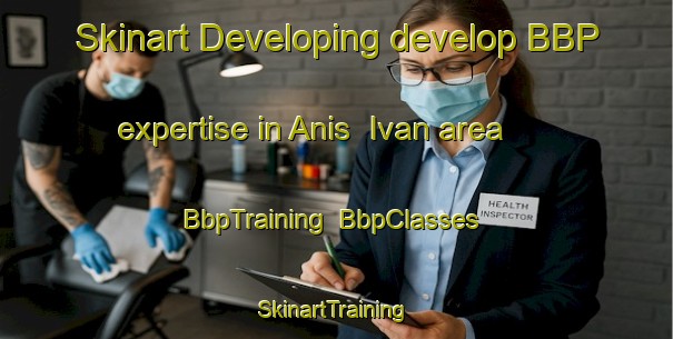 Skinart Developing develop BBP expertise in Anis  Ivan area | BbpTraining | BbpClasses | SkinartTraining-Russia