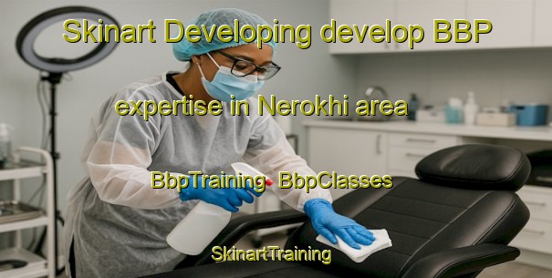 Skinart Developing develop BBP expertise in Nerokhi area | BbpTraining | BbpClasses | SkinartTraining-Russia
