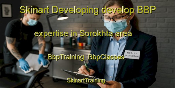 Skinart Developing develop BBP expertise in Sorokhta area | BbpTraining | BbpClasses | SkinartTraining-Russia