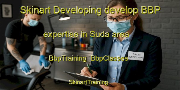Skinart Developing develop BBP expertise in Suda area | BbpTraining | BbpClasses | SkinartTraining-Russia