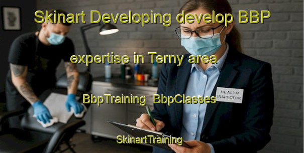 Skinart Developing develop BBP expertise in Terny area | BbpTraining | BbpClasses | SkinartTraining-Russia