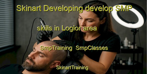 Skinart Developing develop SMP skills in Loglor area | SmpTraining | SmpClasses | SkinartTraining-Russia