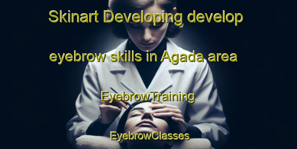 Skinart Developing develop eyebrow skills in Agada area | EyebrowTraining | EyebrowClasses | SkinartTraining-Russia