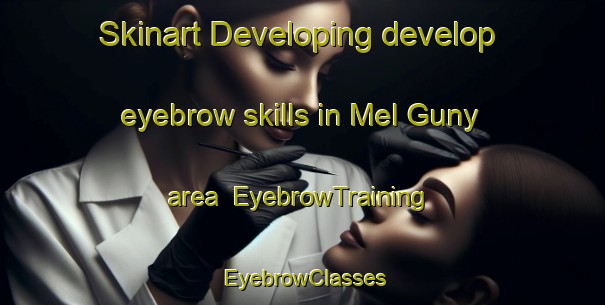 Skinart Developing develop eyebrow skills in Mel Guny area | EyebrowTraining | EyebrowClasses | SkinartTraining-Russia