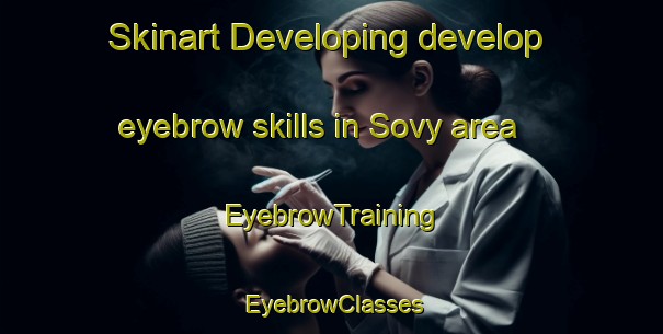 Skinart Developing develop eyebrow skills in Sovy area | EyebrowTraining | EyebrowClasses | SkinartTraining-Russia
