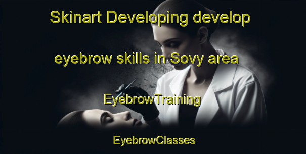 Skinart Developing develop eyebrow skills in Sovy area | EyebrowTraining | EyebrowClasses | SkinartTraining-Russia