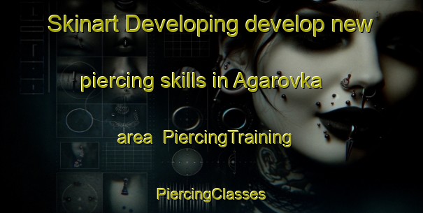 Skinart Developing develop new piercing skills in Agarovka area | #PiercingTraining #PiercingClasses #SkinartTraining-Russia