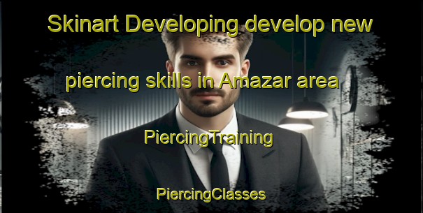 Skinart Developing develop new piercing skills in Amazar area | #PiercingTraining #PiercingClasses #SkinartTraining-Russia