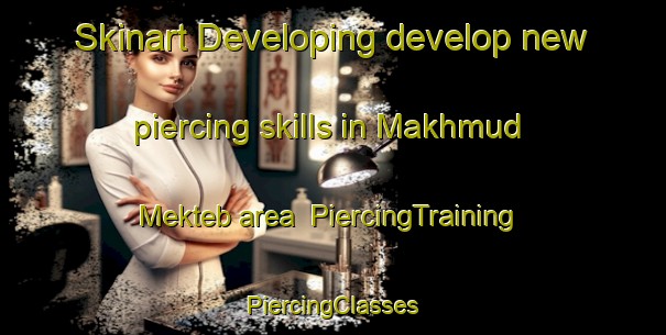 Skinart Developing develop new piercing skills in Makhmud Mekteb area | #PiercingTraining #PiercingClasses #SkinartTraining-Russia