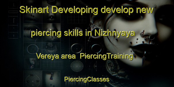 Skinart Developing develop new piercing skills in Nizhnyaya Vereya area | #PiercingTraining #PiercingClasses #SkinartTraining-Russia