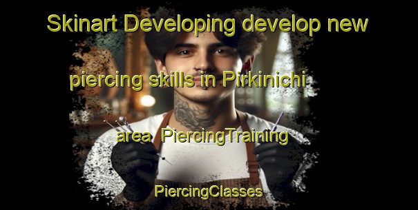 Skinart Developing develop new piercing skills in Pirkinichi area | #PiercingTraining #PiercingClasses #SkinartTraining-Russia