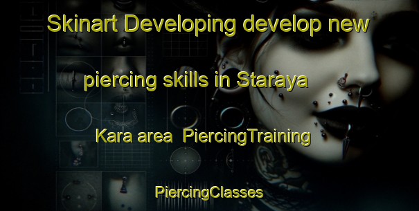 Skinart Developing develop new piercing skills in Staraya Kara area | #PiercingTraining #PiercingClasses #SkinartTraining-Russia