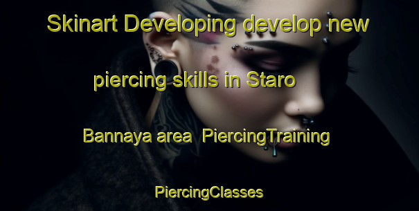 Skinart Developing develop new piercing skills in Staro Bannaya area | #PiercingTraining #PiercingClasses #SkinartTraining-Russia