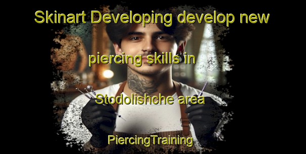 Skinart Developing develop new piercing skills in Stodolishche area | #PiercingTraining #PiercingClasses #SkinartTraining-Russia