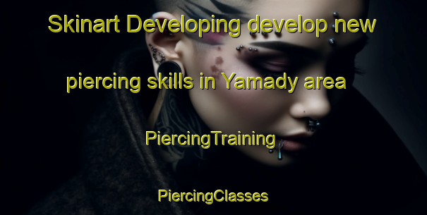 Skinart Developing develop new piercing skills in Yamady area | #PiercingTraining #PiercingClasses #SkinartTraining-Russia