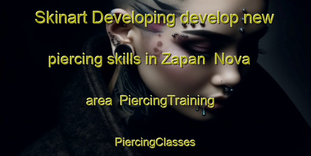 Skinart Developing develop new piercing skills in Zapan  Nova area | #PiercingTraining #PiercingClasses #SkinartTraining-Russia