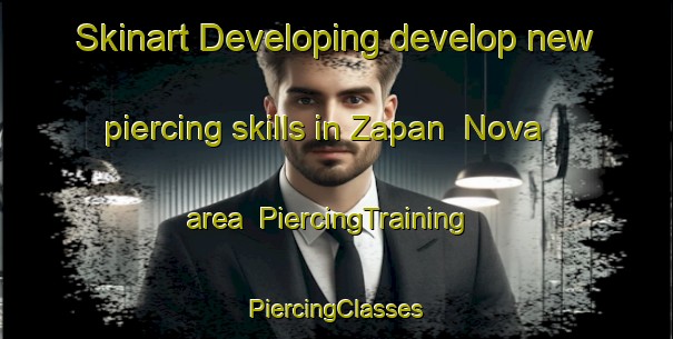 Skinart Developing develop new piercing skills in Zapan  Nova area | #PiercingTraining #PiercingClasses #SkinartTraining-Russia