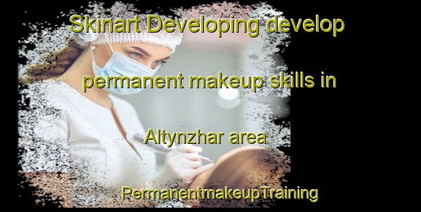 Skinart Developing develop permanent makeup skills in Altynzhar area | #PermanentmakeupTraining #PermanentmakeupClasses #SkinartTraining-Russia