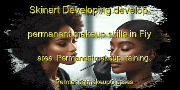 Skinart Developing develop permanent makeup skills in Fiy area | #PermanentmakeupTraining #PermanentmakeupClasses #SkinartTraining-Russia