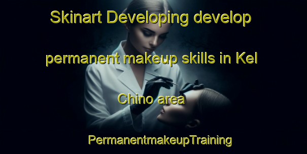 Skinart Developing develop permanent makeup skills in Kel Chino area | #PermanentmakeupTraining #PermanentmakeupClasses #SkinartTraining-Russia