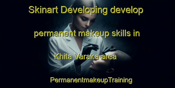 Skinart Developing develop permanent makeup skills in Khita Varaka area | #PermanentmakeupTraining #PermanentmakeupClasses #SkinartTraining-Russia