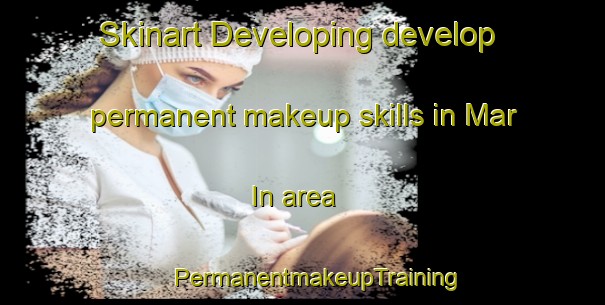 Skinart Developing develop permanent makeup skills in Mar In area | #PermanentmakeupTraining #PermanentmakeupClasses #SkinartTraining-Russia