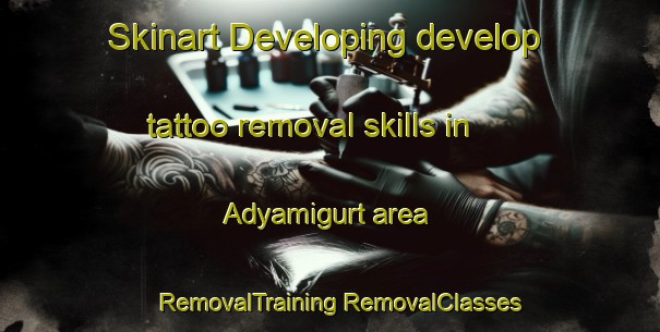 Skinart Developing develop tattoo removal skills in Adyamigurt area | #RemovalTraining #RemovalClasses #SkinartTraining-Russia