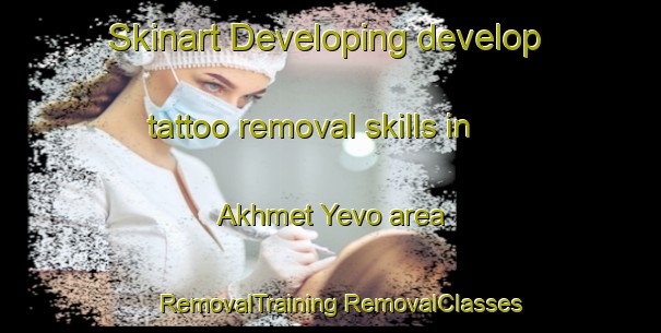 Skinart Developing develop tattoo removal skills in Akhmet Yevo area | #RemovalTraining #RemovalClasses #SkinartTraining-Russia