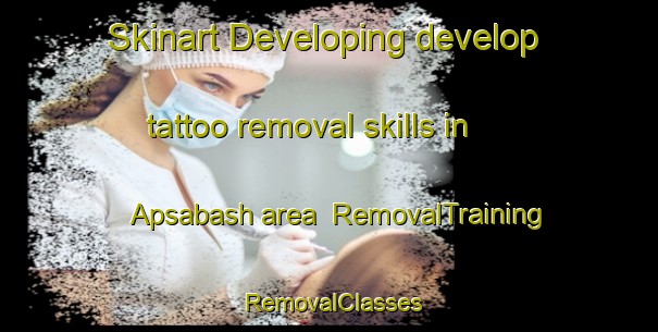 Skinart Developing develop tattoo removal skills in Apsabash area | RemovalTraining | RemovalClasses | SkinartTraining-Russia