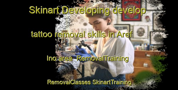 Skinart Developing develop tattoo removal skills in Aref Ino area | #RemovalTraining #RemovalClasses #SkinartTraining-Russia