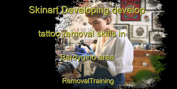 Skinart Developing develop tattoo removal skills in Bardygino area | RemovalTraining | RemovalClasses | SkinartTraining-Russia