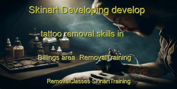 Skinart Developing develop tattoo removal skills in Billings area | #RemovalTraining #RemovalClasses #SkinartTraining-Russia